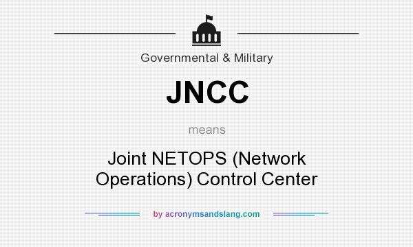 What does JNCC mean? It stands for Joint NETOPS (Network Operations) Control Center