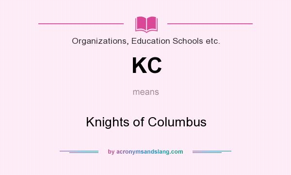 What does KC mean? It stands for Knights of Columbus