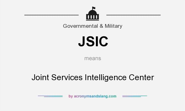 What does JSIC mean? It stands for Joint Services Intelligence Center
