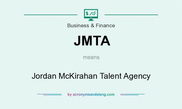 What does JMTA mean? It stands for Jordan McKirahan Talent Agency