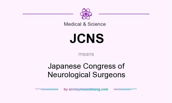 What does JCNS mean? It stands for Japanese Congress of Neurological Surgeons