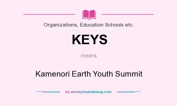 What does KEYS mean? It stands for Kamenori Earth Youth Summit