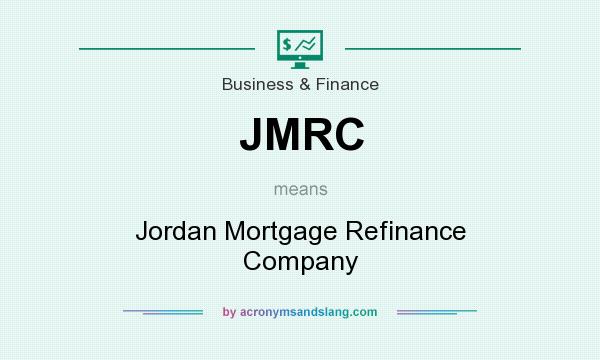 What does JMRC mean? It stands for Jordan Mortgage Refinance Company