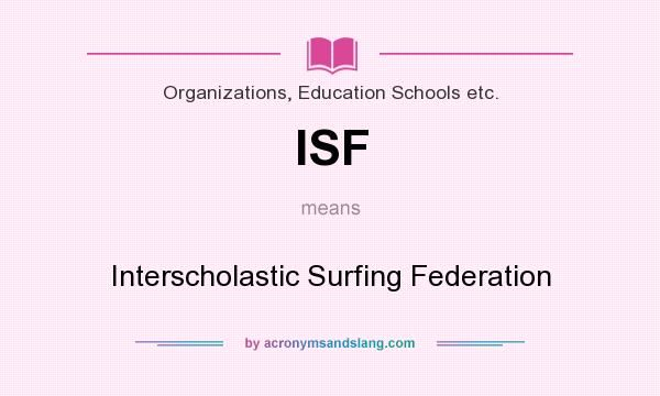 What does ISF mean? It stands for Interscholastic Surfing Federation