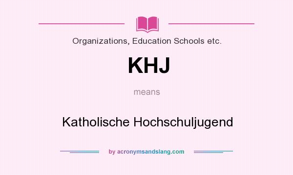 What does KHJ mean? It stands for Katholische Hochschuljugend
