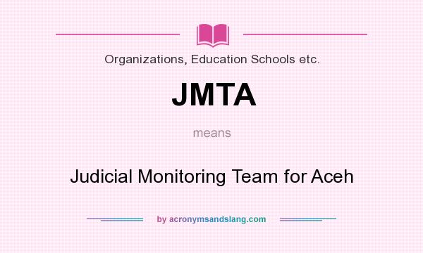 What does JMTA mean? It stands for Judicial Monitoring Team for Aceh
