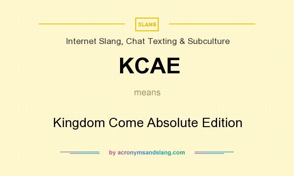What does KCAE mean? It stands for Kingdom Come Absolute Edition