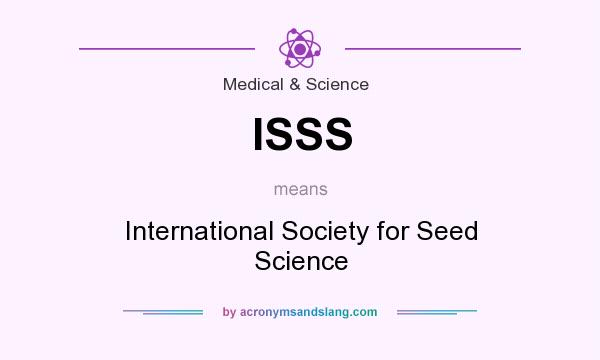 What does ISSS mean? It stands for International Society for Seed Science
