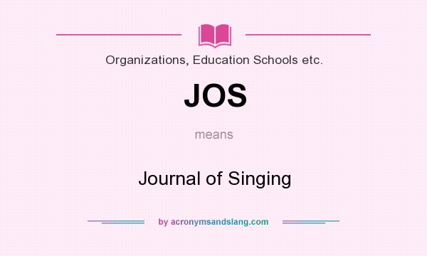 What does JOS mean? It stands for Journal of Singing