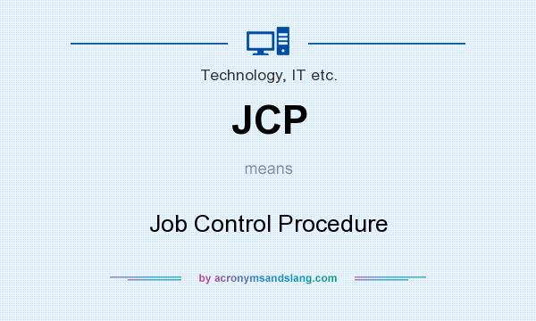 What does JCP mean? It stands for Job Control Procedure