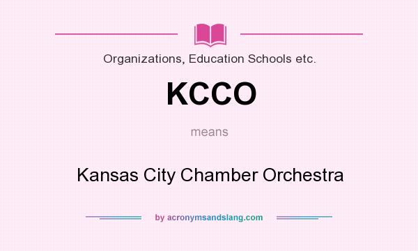 What does KCCO mean? It stands for Kansas City Chamber Orchestra