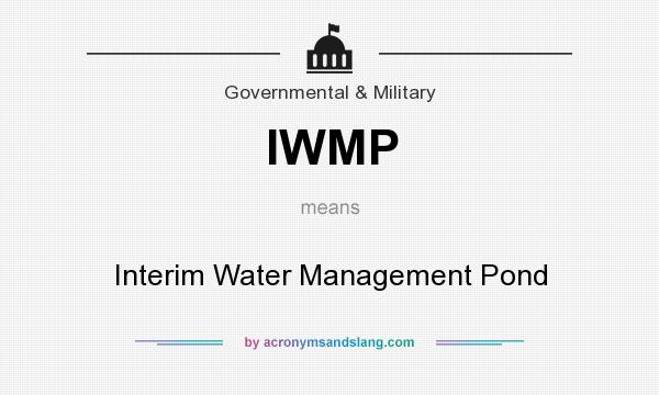 What does IWMP mean? It stands for Interim Water Management Pond