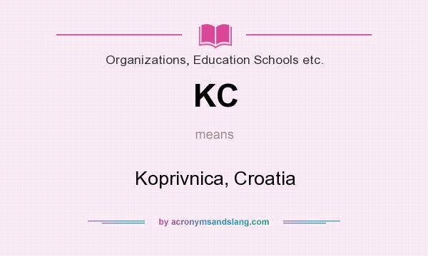 What does KC mean? It stands for Koprivnica, Croatia