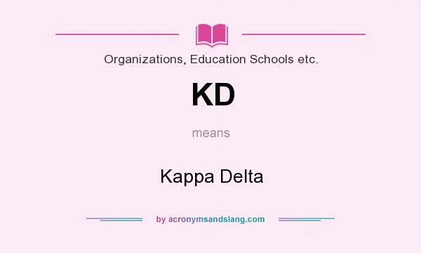 What does KD mean? It stands for Kappa Delta