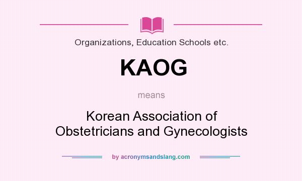 What does KAOG mean? It stands for Korean Association of Obstetricians and Gynecologists