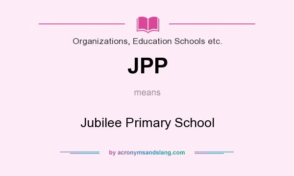 What does JPP mean? It stands for Jubilee Primary School