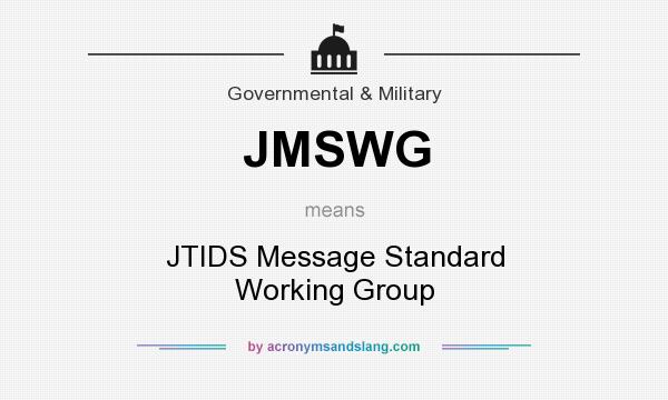 What does JMSWG mean? It stands for JTIDS Message Standard Working Group