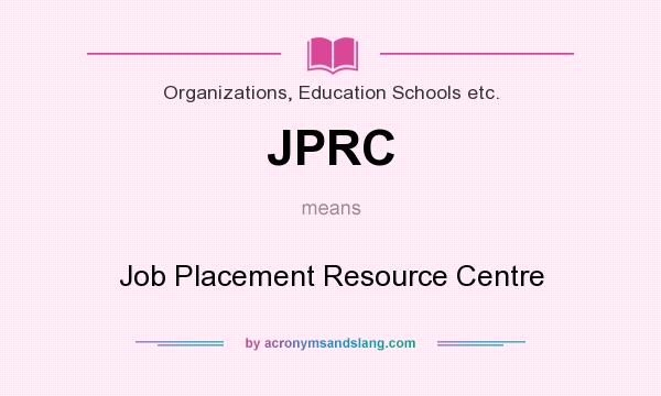 What does JPRC mean? It stands for Job Placement Resource Centre