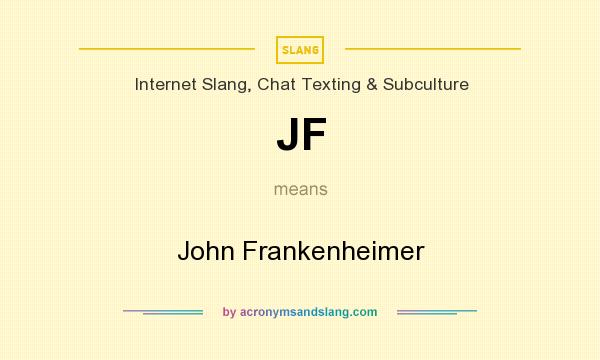 What does JF mean? It stands for John Frankenheimer