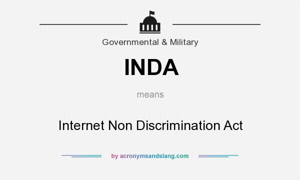 What does INDA mean? It stands for Internet Non Discrimination Act