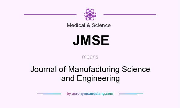 What does JMSE mean? It stands for Journal of Manufacturing Science and Engineering