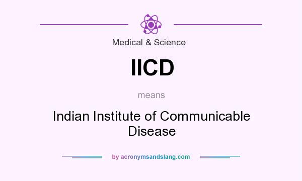 What does IICD mean? It stands for Indian Institute of Communicable Disease