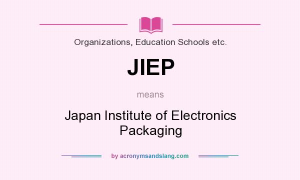 What does JIEP mean? It stands for Japan Institute of Electronics Packaging