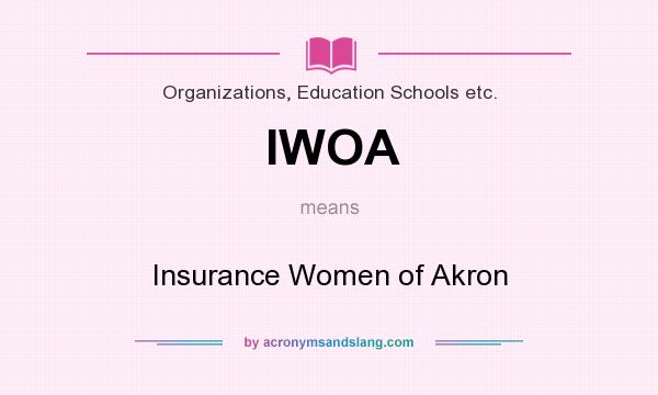 What does IWOA mean? It stands for Insurance Women of Akron