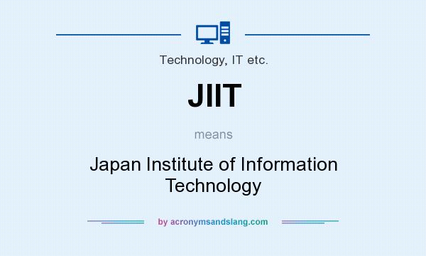 What does JIIT mean? It stands for Japan Institute of Information Technology
