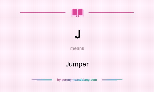 What does J mean? It stands for Jumper