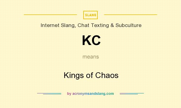 What does KC mean? It stands for Kings of Chaos