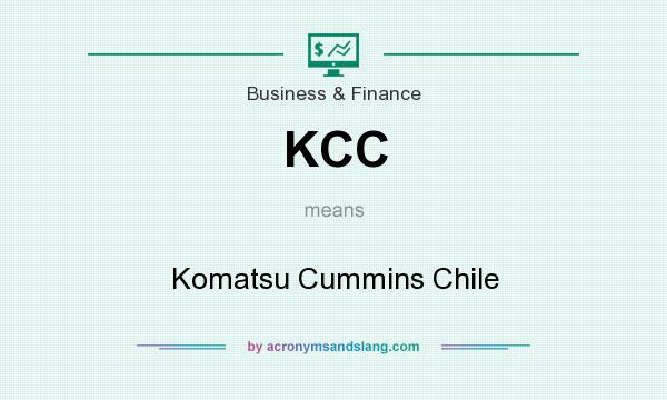 What does KCC mean? It stands for Komatsu Cummins Chile