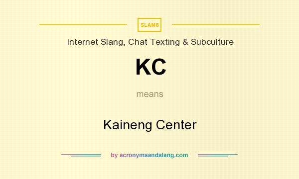 What does KC mean? It stands for Kaineng Center