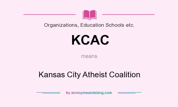 What does KCAC mean? It stands for Kansas City Atheist Coalition