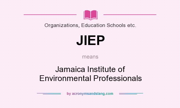 What does JIEP mean? It stands for Jamaica Institute of Environmental Professionals
