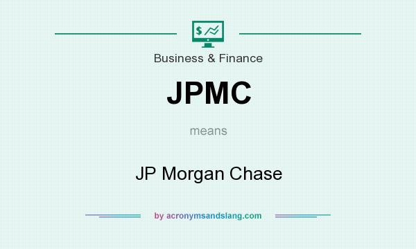 What does JPMC mean? It stands for JP Morgan Chase
