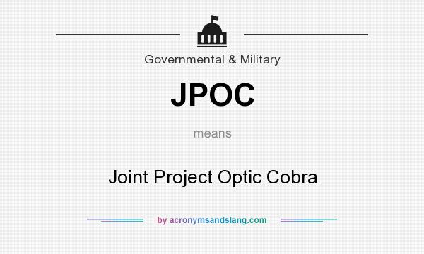 What does JPOC mean? It stands for Joint Project Optic Cobra