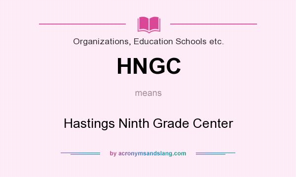 What does HNGC mean? It stands for Hastings Ninth Grade Center