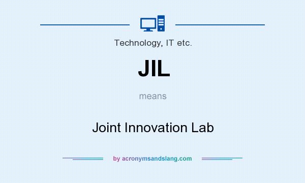 What does JIL mean? It stands for Joint Innovation Lab