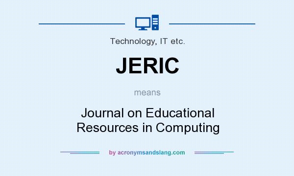 What does JERIC mean? It stands for Journal on Educational Resources in Computing