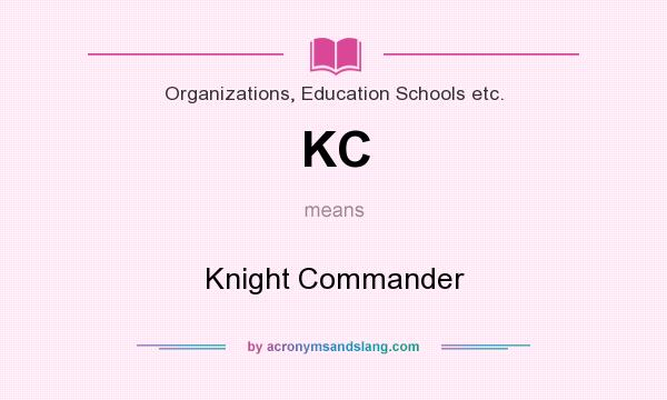 What does KC mean? It stands for Knight Commander