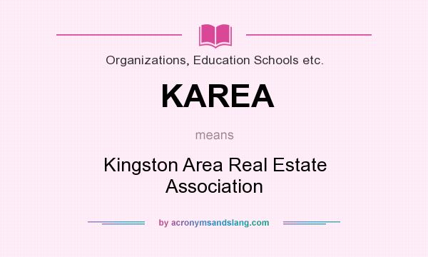 What does KAREA mean? It stands for Kingston Area Real Estate Association