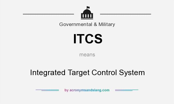 What does ITCS mean? It stands for Integrated Target Control System