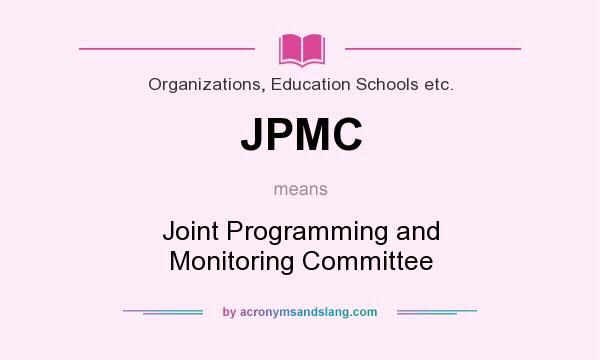 What does JPMC mean? It stands for Joint Programming and Monitoring Committee