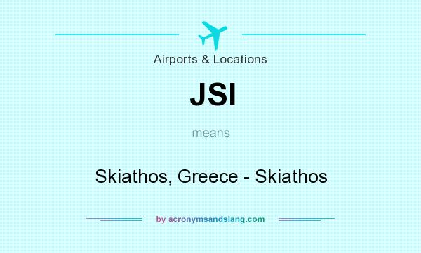 What does JSI mean? It stands for Skiathos, Greece - Skiathos
