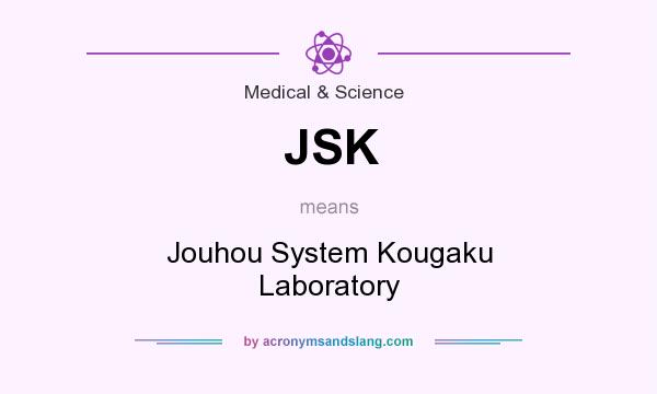 What does JSK mean? It stands for Jouhou System Kougaku Laboratory