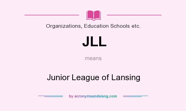 What does JLL mean? It stands for Junior League of Lansing