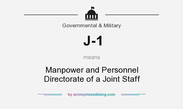 What does J-1 mean? It stands for Manpower and Personnel Directorate of a Joint Staff