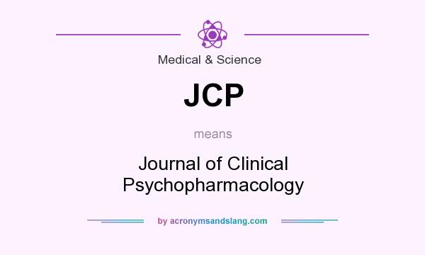 What does JCP mean? It stands for Journal of Clinical Psychopharmacology