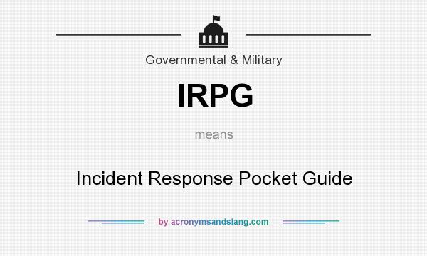 What does IRPG mean? It stands for Incident Response Pocket Guide
